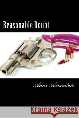 Reasonable Doubt Anne Arrandale 9781502336088 Createspace - książka