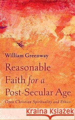 Reasonable Faith for a Post-Secular Age William Greenway 9781725270459 Cascade Books - książka