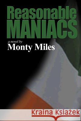 Reasonable Maniacs: For the Love of Northern Ireland Miles, Monty 9780595011063 Writers Club Press - książka