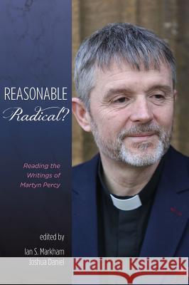 Reasonable Radical? Ian S Markham (Virginia Theological Seminary), Joshua Daniel (University of Chicago USA) 9781498242844 Pickwick Publications - książka
