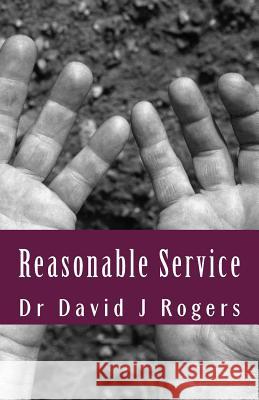 Reasonable Service Dr David J. Rogers 9781502700803 Createspace - książka