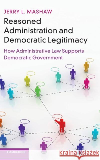 Reasoned Administration and Democratic Legitimacy: How Administrative Law Supports Democratic Government Jerry L. Mashaw 9781108421003 Cambridge University Press - książka