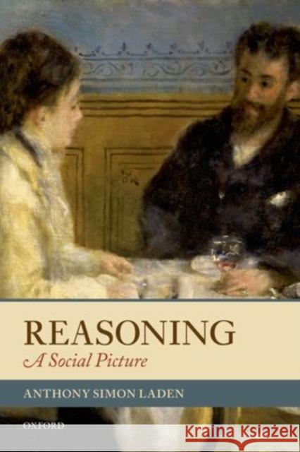 Reasoning: A Social Picture Laden, Anthony Simon 9780198706410 Oxford University Press, USA - książka