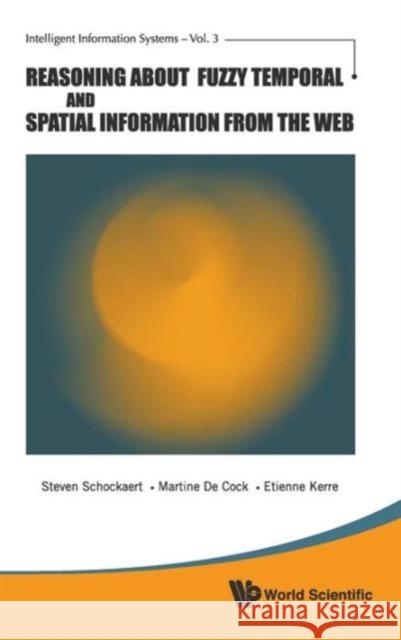 Reasoning about Fuzzy Temporal and Spatial Information from the Web Schockaert, Steven 9789814307895 World Scientific Publishing Company - książka