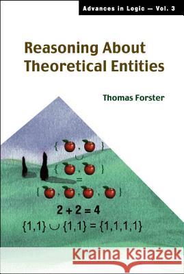Reasoning about Theoretical Entities Thomas Forster 9789812385673 World Scientific Publishing Company - książka