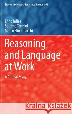Reasoning and Language at Work: A Critical Essay Enric Trillas Settimo Termini Marco Elio Tabacchi 9783030860875 Springer - książka