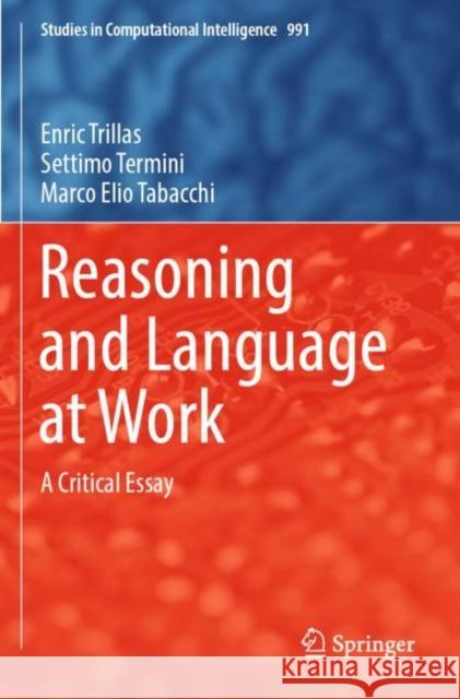 Reasoning and Language at Work: A Critical Essay Enric Trillas Settimo Termini Marco Elio Tabacchi 9783030860905 Springer - książka