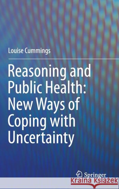 Reasoning and Public Health: New Ways of Coping with Uncertainty Louise Cummings 9783319150123 Springer - książka