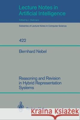 Reasoning and Revision in Hybrid Representation Systems Bernhard Nebel 9783540524434 Springer-Verlag Berlin and Heidelberg GmbH &  - książka