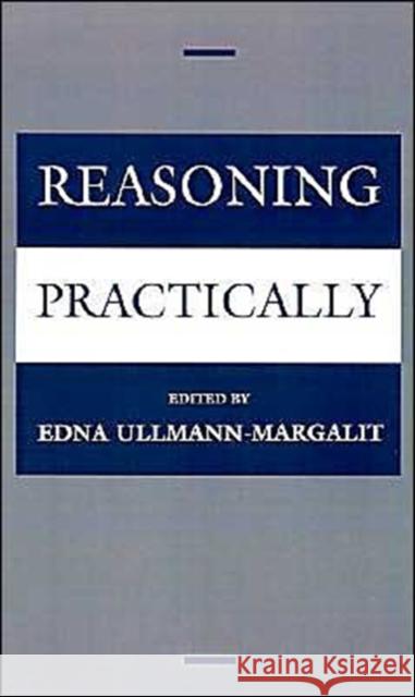 Reasoning Practically Edna Ullmann-Margalit 9780195125511 Oxford University Press - książka