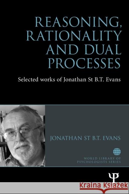 Reasoning, Rationality and Dual Processes: Selected Works of Jonathan St B T Evans Jonathan St B. T. Evans 9781848723344 Psychology Press - książka