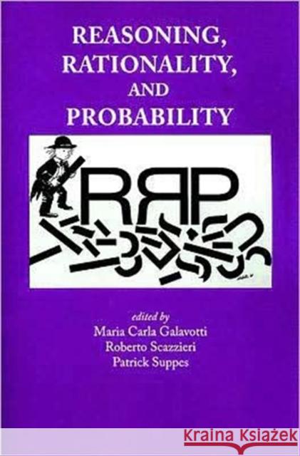 Reasoning, Rationality and Probability: Volume 183 Galavotti, Maria Carla 9781575865584 Center for the Study of Language and INF - książka