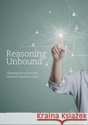 Reasoning Unbound: Thinking about Morality, Delusion and Democracy Bonnefon, Jean-François 9781349956104 Palgrave MacMillan - książka
