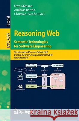 Reasoning Web: Semantic Technologies for Software Engineering: 6th International Summer School 2010, Dresden, Germany, August 30-September 3, 2010, Tu Aßmann, Uwe 9783642155420 Not Avail - książka