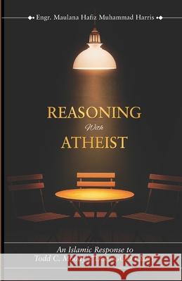 REASONING With ATHEIST: An Islamic Response to Todd C. Moody's 