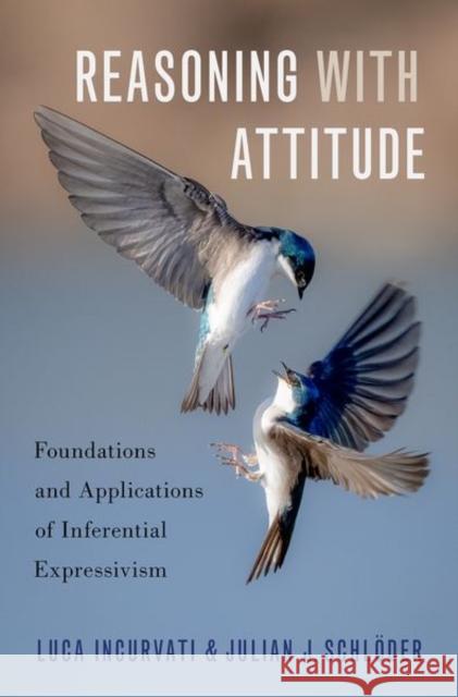 Reasoning with Attitude: Foundations and Applications of Inferential Expressivism  9780197620984 Oxford University Press - książka