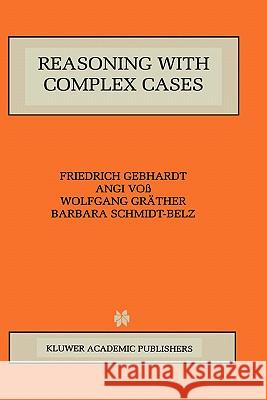 Reasoning with Complex Cases F. Gebhardt Friedrich Gebhardt Angi Voc 9780792398820 Kluwer Academic Publishers - książka