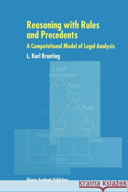 Reasoning with Rules and Precedents: A Computational Model of Legal Analysis Branting, L. Karl 9789048153749 Not Avail - książka