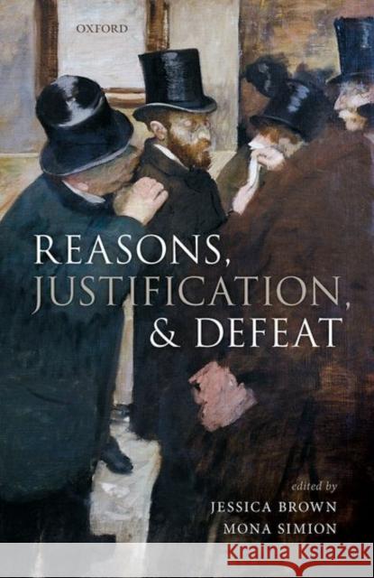 Reasons, Justification, and Defeat Jessica Brown Mona Simion 9780198847205 Oxford University Press, USA - książka