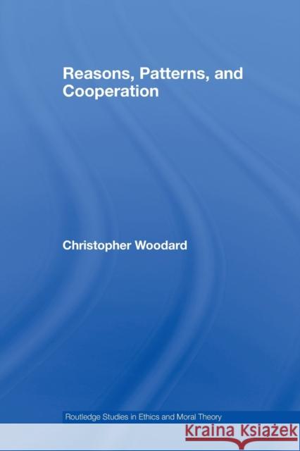 Reasons, Patterns, and Cooperation Christopher Woodard   9780415542036 Routledge - książka