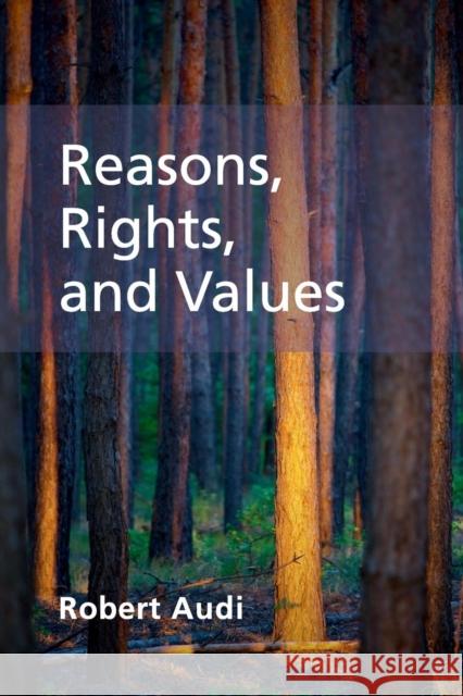 Reasons, Rights, and Values Robert Audi 9781107480803 CAMBRIDGE UNIVERSITY PRESS - książka