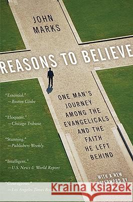 Reasons to Believe: One Man's Journey Among the Evangelicals and the Faith He Left Behind John Marks 9780060832773 Harper Perennial - książka