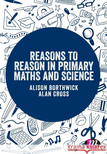 Reasons to Reason in Primary Maths and Science Alison Borthwick Alan Cross 9781526435040 Learning Matters - książka