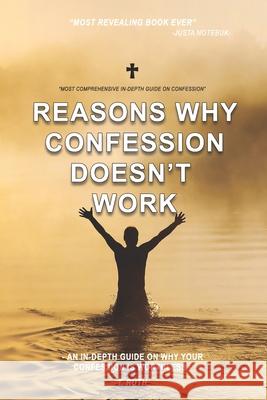 Reasons why CONFESSION DOESN'T WORK.: An in-depth guide on why your confession is worthless. T. Ruth 9781691142583 Independently Published - książka