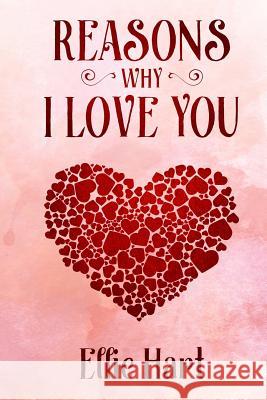 Reasons Why I Love You Ellie Hart 9781726785952 Independently Published - książka