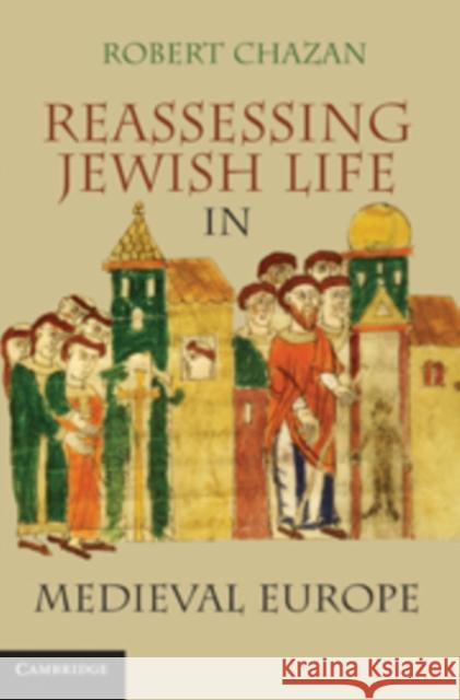 Reassessing Jewish Life in Medieval Europe. Robert Chazan Chazan, Robert 9780521145435  - książka