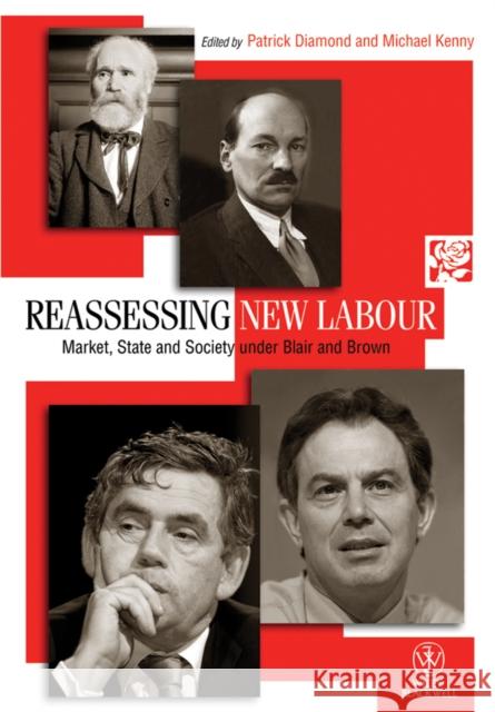 Reassessing New Labour: Market, State and Society Under Blair and Brown Diamond, Patrick 9781444351347 Political Quarterly Monograph Series - książka