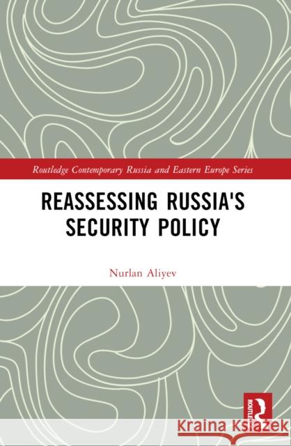 Reassessing Russia's Security Policy Nurlan Aliyev 9781032382999 Routledge - książka