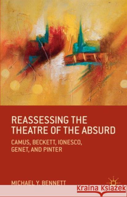 Reassessing the Theatre of the Absurd: Camus, Beckett, Ionesco, Genet, and Pinter Bennett, M. 9781137378767 PALGRAVE MACMILLAN - książka