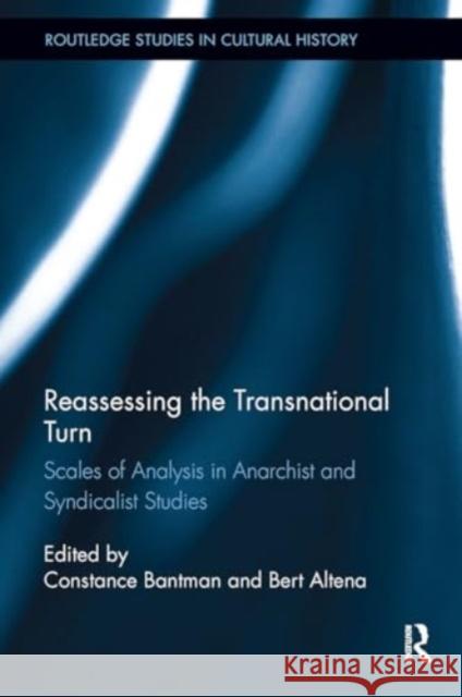 Reassessing the Transnational Turn: Scales of Analysis in Anarchist and Syndicalist Studies Constance Bantman Bert Altena 9781032925851 Routledge - książka