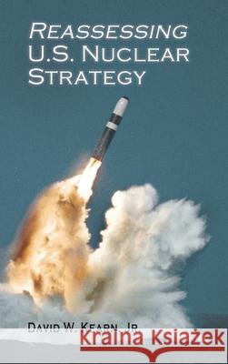 Reassessing U.S. Nuclear Strategy David W Kearn 9781604979640 Cambria Press - książka