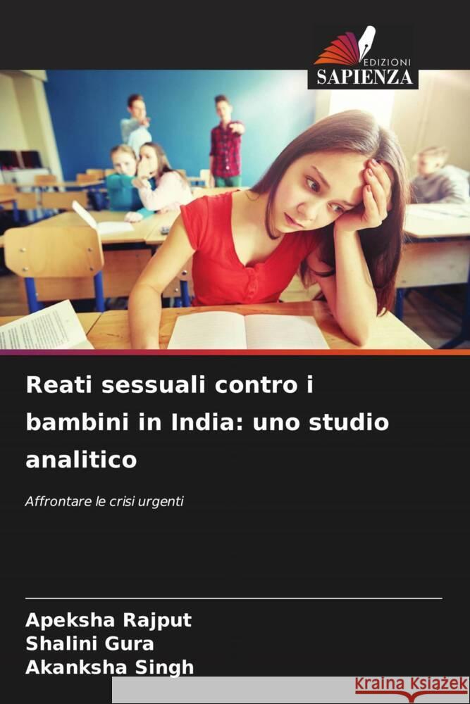 Reati sessuali contro i bambini in India: uno studio analitico Apeksha Rajput Shalini Gura Akanksha Singh 9786207343607 Edizioni Sapienza - książka