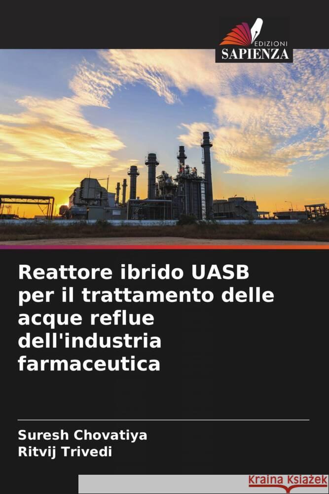 Reattore ibrido UASB per il trattamento delle acque reflue dell'industria farmaceutica Chovatiya, Suresh, Trivedi, Ritvij 9786205087480 Edizioni Sapienza - książka