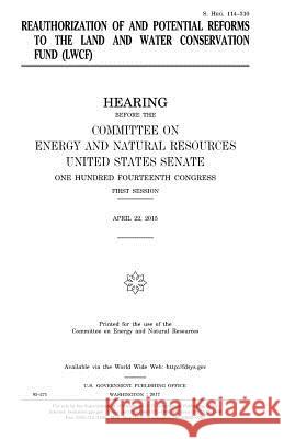 Reauthorization of and potential reforms to the Land and Water Conservation Fund (LWCF) Senate, United States 9781979779005 Createspace Independent Publishing Platform - książka