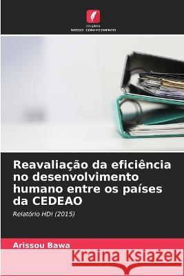 Reavaliação da eficiência no desenvolvimento humano entre os países da CEDEAO Bawa, Arissou 9786205325865 Edicoes Nosso Conhecimento - książka