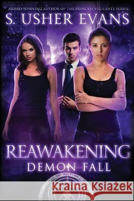 Reawakening: A Demon Spring Novel S. Usher Evans 9781945438400 Sun's Golden Ray Publishing, LLC - książka