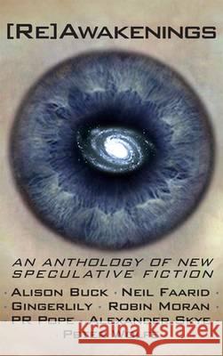[Re]Awakenings: An Anthology of New Speculative Fiction Alison Buck, Faarid, Gingerlily, Pope 9781908168009 Alnpete Press - książka