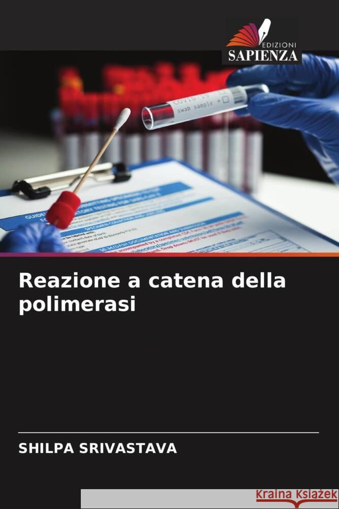 Reazione a catena della polimerasi SRIVASTAVA, SHILPA 9786205104538 Edizioni Sapienza - książka