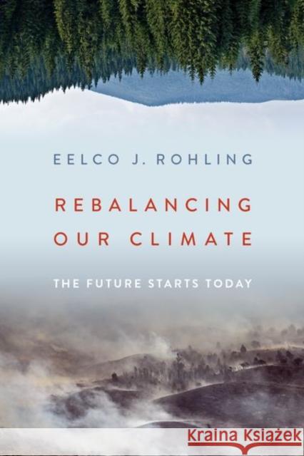 Rebalancing Our Climate: The Future Starts Today Eelco J. Rohling 9780197502556 Oxford University Press Inc - książka