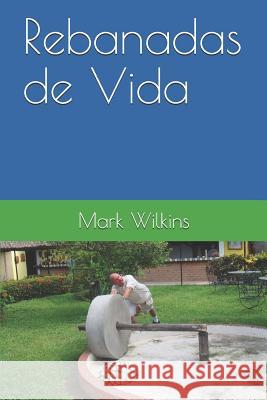 Rebanadas de Vida Mark Wilkins 9781936462469 Loveforce International - książka