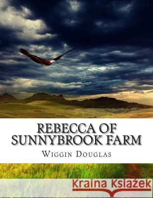 Rebecca of Sunnybrook Farm Wiggin Kate Douglas 9781500931551 Createspace - książka