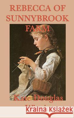 Rebecca of Sunnybrook Farm Kate Douglas Wiggin 9781515429326 SMK Books - książka