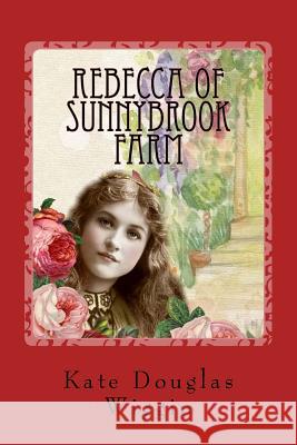 Rebecca of Sunnybrook Farm Kate Douglas Wiggin 9781542439015 Createspace Independent Publishing Platform - książka