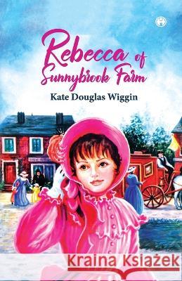 Rebecca of Sunnybrook Farm Kate Douglas Wiggin   9789385899287 Insight Publica - książka