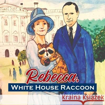 Rebecca, White House Raccoon Kevin Coolidge Jubal Lee 9781637959985 From My Shelf Books & Gifts - książka