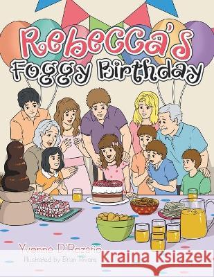 Rebecca's Foggy Birthday Yvonne D'Rozario, Brian Rivera 9781664103740 Xlibris Au - książka